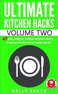 Ultimate Kitchen Hacks - Volume 2 (eBook, ePUB) - Baker, Nelly