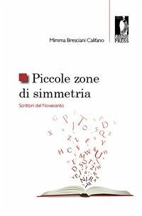 Piccole zone di simmetria. Scrittori del Novecento (eBook, ePUB) - Califano, Mimma, Bresciani