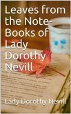 Leaves from the Note-Books of Lady Dorothy Nevill (eBook, PDF)