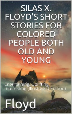 Silas X. Floyd's Short Stories for Colored People Both Old and Young (eBook, PDF) - Xavier Floyd, Silas