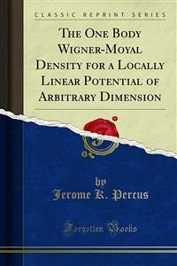 The One Body Wigner-Moyal Density for a Locally Linear Potential of Arbitrary Dimension (eBook, PDF) - K. Percus, Jerome; Snygg, John