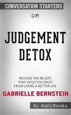 Judgment Detox: Release the Beliefs That Hold You Back from Living A Better Life by Gabrielle Bernstein   Conversation Starters (eBook, ePUB)