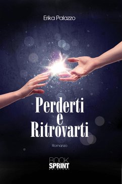 Perderti e Ritrovarti (eBook, ePUB) - Palazzo, Erika