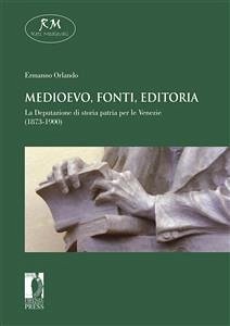 Medioevo, fonti, editoria. La Deputazione di storia patria per le Venezie (1873-1900) (eBook, ePUB) - Orlando, Ermanno