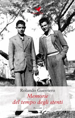 Memorie del tempo degli stenti (eBook, ePUB) - Guerriero, Rolando