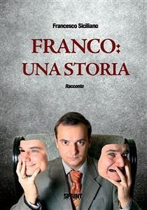 Franco: una storia (eBook, ePUB) - Siciliano, Francesco