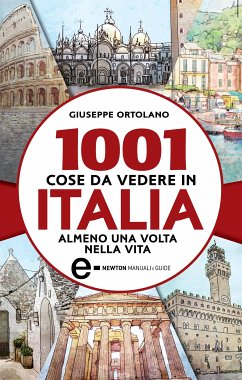 1001 cose da vedere in Italia almeno una volta nella vita (eBook, ePUB) - Ortolano, Giuseppe