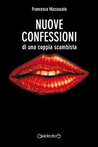 Nuove confessioni di una coppia scambista (eBook, ePUB) - Mazzucato, Francesca