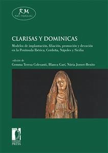 Clarisas y dominicas. Modelos de implantación, filiación, promoción y devoción en la Península Ibérica, Cerdeña, Nápoles y Sicilia (eBook, ePUB) - Blanca, Garí,; Gemma Teresa, Colesanti,; Núria, Jornet-Benito,