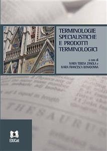 Terminologie specialistiche e prodotti terminologici (eBook, ePUB) - Francesca Bonadonna, Maria; Teresa Zanola, Maria