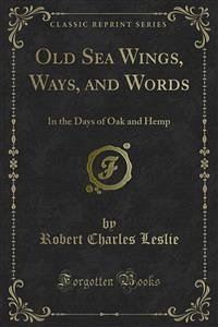 Old Sea Wings, Ways, and Words (eBook, PDF) - Charles Leslie, Robert