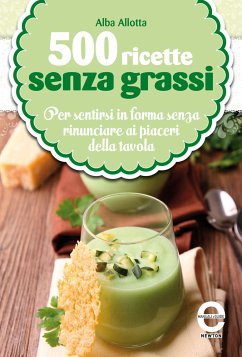 500 ricette senza grassi (eBook, ePUB) - Allotta, Alba