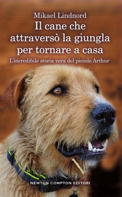 Il cane che attraversò la giungla per tornare a casa (eBook, ePUB) - Lindnord, Mikael