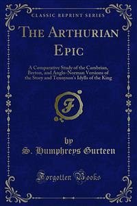 The Arthurian Epic (eBook, PDF) - Humphreys Gurteen, S.