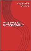 Jane Eyre An Autobiography (eBook, ePUB)