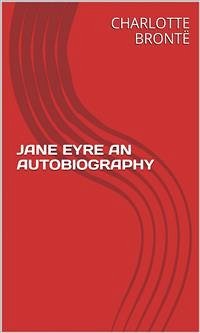 Jane Eyre An Autobiography (eBook, ePUB) - Brontë, Charlotte