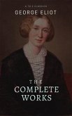 George Eliot : The Complete Works (Best Navigation, Active TOC) (A to Z Classics) (eBook, ePUB)