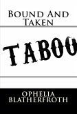 Bound And Taken: Taboo Erotica (eBook, ePUB)