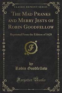 The Mad Pranks and Merry Jests of Robin Goodfellow (eBook, PDF) - Goodfellow, Robin