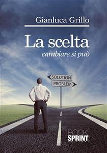 La scelta - cambiare si può (eBook, ePUB) - Grillo, Gianluca