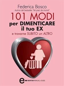 101 modi per dimenticare il tuo ex e trovarne subito un altro (eBook, ePUB) - Bosco, Federica