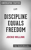 Discipline Equals Freedom: Field Manual by Jocko Willink   Conversation Starters (eBook, ePUB)