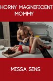 Horny Magnificent Mommy: Taboo Erotica (eBook, ePUB)