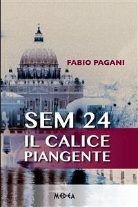 SEM 24 - Il calice piangente (eBook, ePUB) - Pagani, Fabio