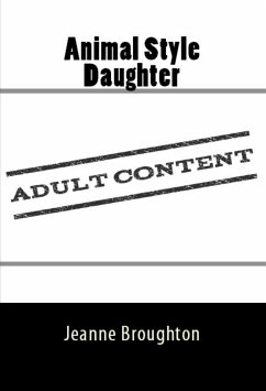 Animal Style Daughter: Taboo Erotica (eBook, ePUB) - Broughton, Jeanne