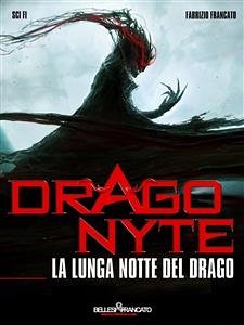 Dragonyte - La Lunga notte del Drago (eBook, ePUB) - Francato, Fabrizio