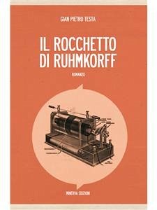 Il rocchetto di Ruhmkorff (eBook, ePUB) - Pietro Testa, Gian