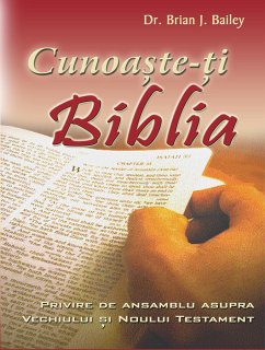 Cunoaște-ți Biblia (eBook, ePUB) - Brian J Bailey, Dr.