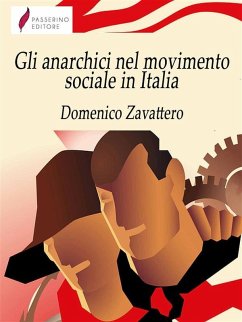 Gli anarchici nel movimento sociale in Italia (eBook, ePUB) - Zavattero, Domenico