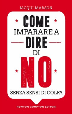 Come imparare a dire di no senza sensi di colpa (eBook, ePUB) - Marson, Jacqui