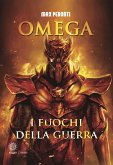 Omega. I fuochi della guerra (eBook, ePUB)