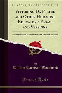 Vittorino Da Feltre and Other Humanist Educators; Essays and Versions (eBook, PDF)