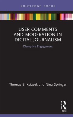 User Comments and Moderation in Digital Journalism (eBook, ePUB) - Ksiazek, Thomas B.; Springer, Nina