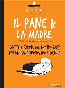 Il pane & la madre (eBook, ePUB) - Spadaro, Chiara