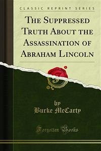 The Suppressed Truth About the Assassination of Abraham Lincoln (eBook, PDF) - McCarty, Burke