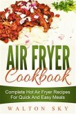 Air Fryer Cookbook: Complete Hot Air Fryer Recipes For Quick And Easy Meals (eBook, ePUB)