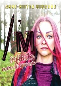 I'M. Infinita come lo spazio (eBook, ePUB) - Ciccone, Anne-Riitta