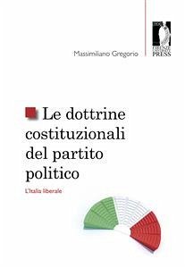 Le dottrine costituzionali del partito politico (eBook, PDF) - Massimiliano, Gregorio,