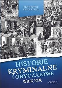 Historie kryminalne i obyczajowe. Część II (eBook, ePUB) - Ryttel i Karol Ryttel, Piotr