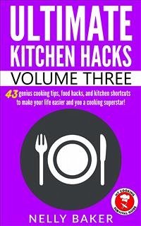 Ultimate Kitchen Hacks - Volume 3 (eBook, ePUB) - Baker, Nelly