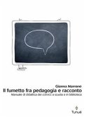 Il fumetto fra pedagogia e racconto. Manuale di didattica dei comics a scuola e in biblioteca (eBook, PDF)