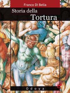 Storia della Tortura (eBook, ePUB) - Di Bella, Franco