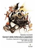 Generi della letteratura popolare. Generi della letteratura popolare Feuilleton, fascicoli, fotoromanzi in Italia dal 1870 ad oggi (eBook, PDF)