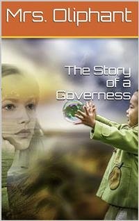 The Story of a Governess (eBook, PDF) - Oliphant, Mrs.