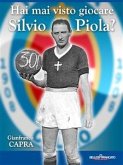 Hai mai visto giocare Silvio Piola? (eBook, ePUB)
