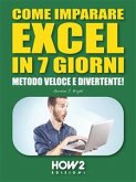 COME IMPARARE EXCEL IN 7 GIORNI. Metodo Veloce e Divertente! (eBook, ePUB)